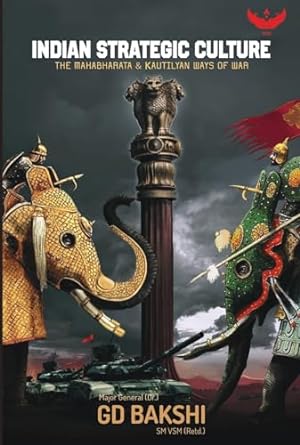 Indian Strategic Culture: The Mahabharata and the Kautilyan Ways of War