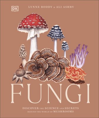 Fungi: Discover the Science and Secrets Behind the World of Mushrooms (Kindle Edition)