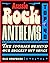 Aussie Rock Anthems - Top 40 The Stories Behind Our Biggest Hit Songs by Glen Humphries