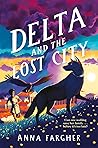 Delta and the Lost City by Anna Fargher Delta and the Lost City by Anna Fargher
