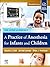 A Practice of Anesthesia for Infants and Children, E-Book by Charles J. Coté
