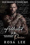 Addicted to the Pain (Dead Soldiers vs Tailors Duet, #1)