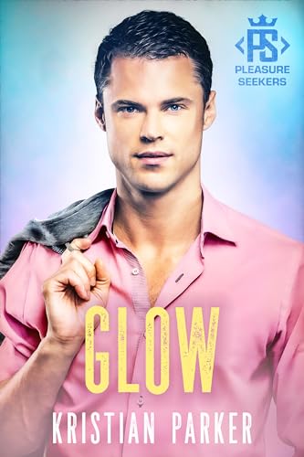 Glow (Pleasure Seekers #3)
