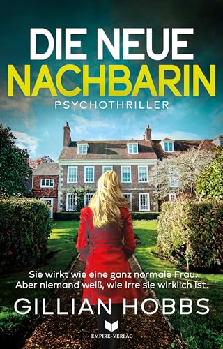 Die neue Nachbarin: Ein schwarzhumoriger fesselnder Psychothriller voller Twists und Wendungen (Die Scarlett-Dyer-Trilogie 1) (German Edition)