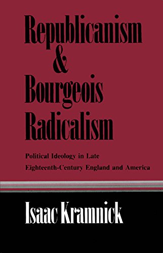 Republicanism and Bourgeois Radicalism: Political Ideology in Late Eighteenth-Century England and America (Hardcover)