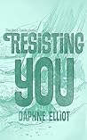 Resisting You