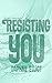 Resisting You by Daphne Elliot