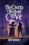 The Curse of Willow Cove by Josh  Roberts