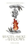 Shades of Smoke and Shadows (Crooked Crowns Book 1)