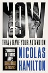 Octopus Publishing Group Now That I Have Your Attention 7 Lessons in Leading a Life Bigger Than They Expect.