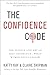 The Confidence Code: The Science and Art of Self-Assurance - What Women Should Know