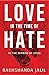 Love in the time of Hate