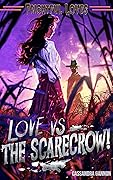Love vs The Scarecrow! (Frightful Loves, #3)