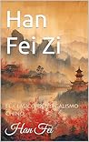 Han Fei Zi: El clásico del legalismo chino (Spanish Edition)