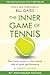 The Inner Game of Tennis: The classic guide to the mental side of peak performance