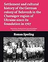 Settlement and cultural history of the German colony of Belov... by Roman Sperling