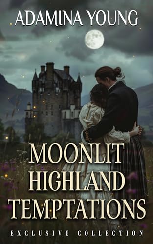 Moonlit Highland Temptations: A Scottish Medieval Historical Romance Collection (Kindle Edition)