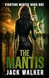 The Mantis: KGB's Best to Their Most Wanted (Fighting Mantis Book 1)