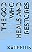 The God Who Heals and Restores