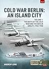 Cold War Berlin: An Island City (1) The Birth of the Cold War and the Berlin Airlift, 1945-1950