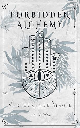 Forbidden Alchemy - Verlockende Magie: Das sinnliche Finale des Bad Boys und seiner unerschrockenen Alchemistin (Band 2) (German Edition)