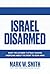 Israel Disarmed by Mark W. Smith