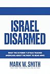 Israel Disarmed: What the October 7 Attack Teaches Americans About the Right to Bear Arms Israel Disarmed: What the October 7 Attack Teaches Americans About the Right to Bear Arms