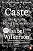 Caste: The Origins of Our Discontents