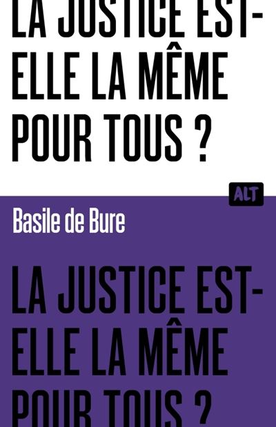 La Justice est-elle la même pour tous ? Collection ALT (French Edition)