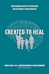 Created to Heal: How Neuroplasticity Offers Hope for Children & Their Families
