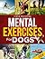 MENTAL EXERCISES FOR DOGS by Ivana Dorothea