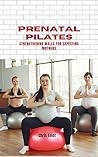 PRENATAL PILATES:...