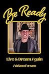Be Ready: Live & Dream Again