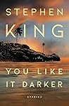 You Like It Darker by Stephen  King