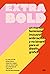 Extra Bold: un manual feminista inclusivo antirracista y no binario para el diseño gráfico