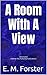 A Room With A View by E. M. Forster: Annotated - Experience comfortable reading with this latest edition, featuring larger text and expert editing.