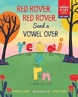 Red Rover, Red Rover, Send a Vowel Over by Kimberlee Gard