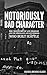 Notoriously Bad Character: The True Story of Lou Graham and the Immigrants and Sex Workers Who Built Seattle