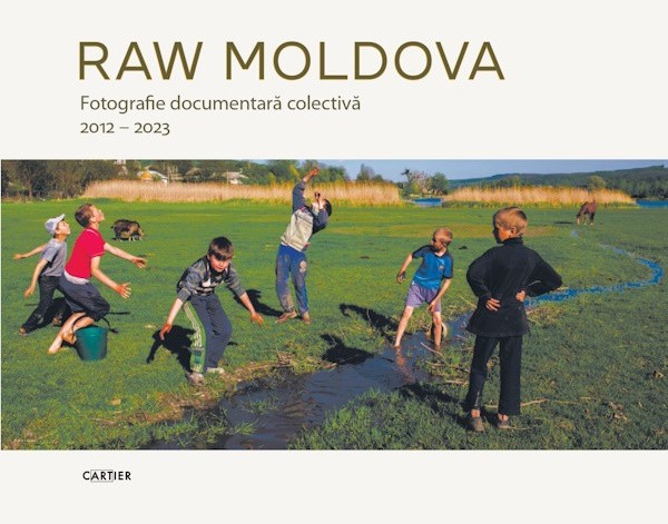 RAW MOLDOVA. Fotografie documentară colectivă 2012 – 2023