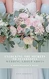Unlocking The Secrets To Successful Wedding Group Shots: A Wedding Photographer's Guide