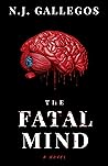 The Fatal Mind by N.J. Gallegos