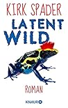 Latent Wild: Roman (German Edition)