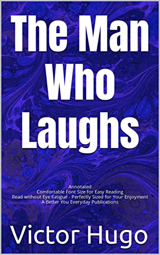 The Man Who Laughs: Annotated, Experience comfortable reading with this special and latest edition, featuring larger text and expert editing.