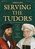 Serving The Tudors