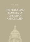 The Perils and Promises of Christian Nationalism