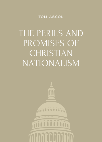 The Perils and Promises of Christian Nationalism