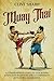Muay Thai: A Comprehensive Guide to Thai Boxing Basics for Beginners and a Comparison with Dutch Kickboxing (Mix Martial Arts)