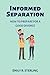 Informed Separation: How to Prepare for a Good Divorce (Survive Divorce)
