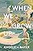 When We Grow Up: A Novel
