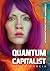 Quantum Capitalist: A Revolution of Self, Wealth, and Reality